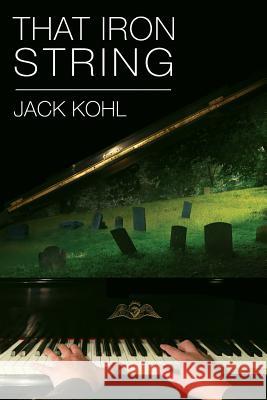 That Iron String Jack Kohl 9780692344453 Pauktaug Press - książka