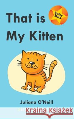 That is My Kitten Juliana O'Neill 9781532415623 Xist Publishing - książka
