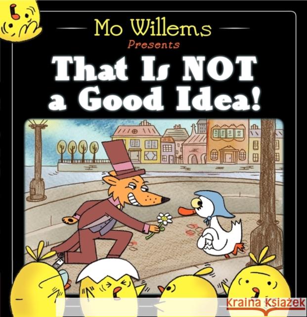 That Is Not a Good Idea! Mo Willems Mo Willems 9780062203090 Balzer & Bray/Harperteen - książka