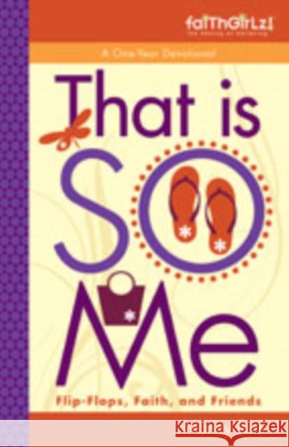 That Is So Me: 365 Days of Devotions: Flip-Flops, Faith, and Friends Rue, Nancy N. 9780310714750 Zonderkidz - książka