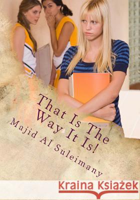 That Is The Way It Is!: Between Us Only! Al Suleimany Mba, Majid 9781541195837 Createspace Independent Publishing Platform - książka