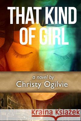 That Kind Of Girl Ogilvie, Christy 9780989052016 Molo LLC - książka