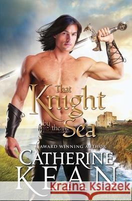 That Knight by the Sea: A Medieval Romance Novella Catherine Kean 9781978170735 Createspace Independent Publishing Platform - książka