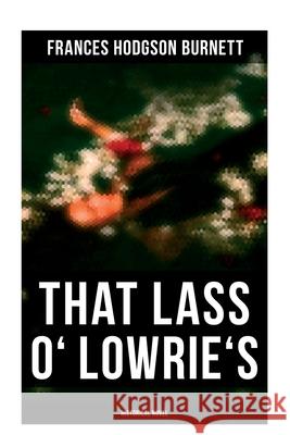 That Lass o' Lowrie's (Historical Novel) Frances Hodgson Burnett 9788027273126 OK Publishing - książka
