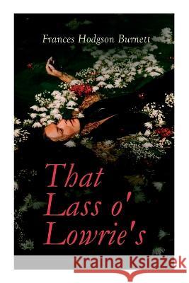 That Lass o' Lowrie's: Victorian Romance Novel Burnett, Frances Hodgson 9788027345120 E-Artnow - książka