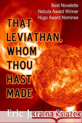 That Leviathan, Whom Thou Hast Made Eric James Stone 9781500903824 Createspace - książka