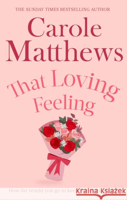 That Loving Feeling: The feel-good romance from the Sunday Times bestseller Carole Matthews 9780751551501 Little, Brown Book Group - książka