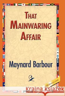 That Mainwaring Affair Maynard Barbour 9781421832876 1st World Library - książka