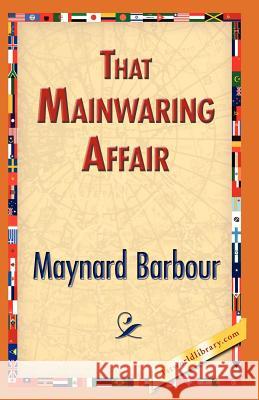 That Mainwaring Affair Maynard Barbour 9781421833873 1st World Library - książka