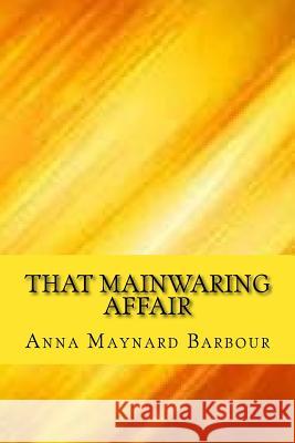 That mainwaring affair Barbour, Anna Maynard 9781546766490 Createspace Independent Publishing Platform - książka