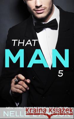 THAT MAN 5 (The Wedding Story-Part 2) L'Amour, Nelle 9781508455295 Createspace Independent Publishing Platform - książka