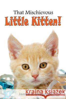 That Mischievous Little Kitten Chapman Janice N. Chapman 9798434809399 Independently published - książka