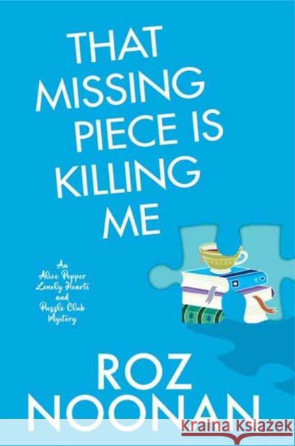 That Missing Piece Is Killing Me Roz Noonan 9781496746740 Kensington Cozies - książka