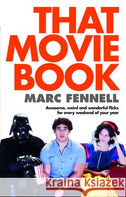 That Movie Book: Awesome, Weird and Wonderful Flicks for Every Weekend of Your Year Marc Fennell 9780733327896 HARPER COLLINS (AUSTRALIA) - książka