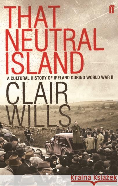 That Neutral Island Clair Wills 9780571221066 Faber & Faber - książka