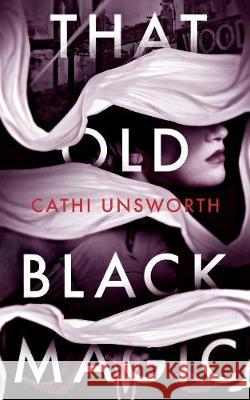 That Old Black Magic  Unsworth, Cathi 9781781257272  - książka