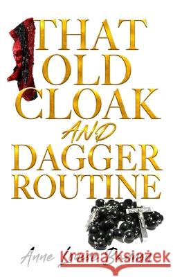 That Old Cloak and Dagger Routine Anne Louise Bannon 9780998083803 Healcroft House, Publishers - książka
