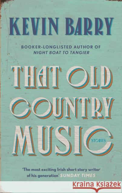 That Old Country Music Kevin Barry 9781782116219 Canongate Books - książka