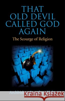 That Old Devil Called God Again – The Scourge of Religion Archbishop Jona Blake 9781782795384 John Hunt Publishing - książka