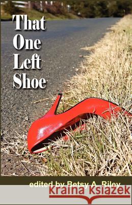 That One Left Shoe Betsy A. Riley Jack B. Downs Andy Gerb 9780983735663 Blue Dragon Press - książka