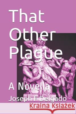 That Other Plague: A Novella Joseph F. Delgado 9781638219798 Joseph F. Delgado - książka