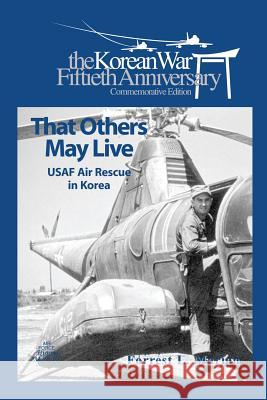 That Others May live: USAF Air Rescue in Korea History Program, Air Force Museums and 9781477549926 Createspace - książka