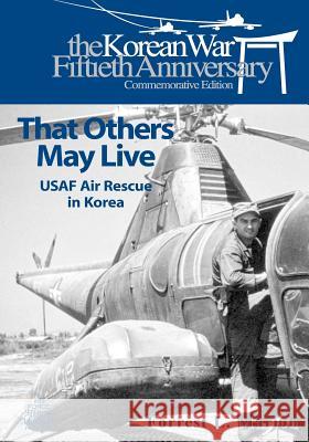 That Others May Live: USAF Air Rescue in Korea Forrest L. Marion U. S. Air Force 9781508790822 Createspace - książka