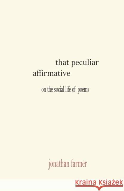 That Peculiar Affirmative Jonathan Farmer 9781622884728 Stephen F. Austin University Press - książka