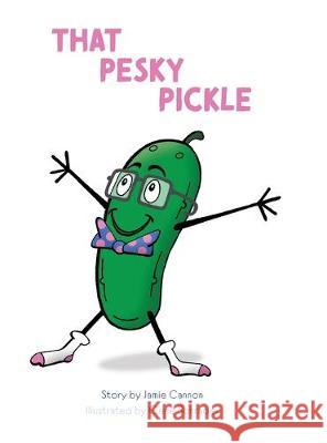 That Pesky Pickle Jamie Cannon Gene Schrader  9780578575506 Still Waters Transformation, LLC - książka