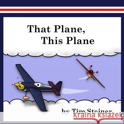 That Plane, This Plane Tim Steiner 9781979852654 Createspace Independent Publishing Platform - książka