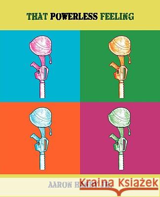 That Powerless Feeling Handy Jr. Aaro 9781425131555 Trafford Publishing - książka