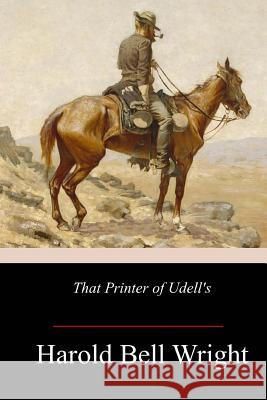 That Printer of Udell's: A Story of the Middle West Harold Bell Wright 9781973937067 Createspace Independent Publishing Platform - książka