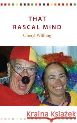 That Rascal Mind Cheryl Wilfong 9780982566411 Heart Path Press - książka