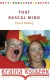That Rascal Mind Cheryl Wilfong 9780982566411 Heart Path Press