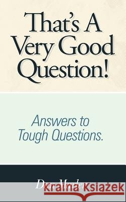That's a Very Good Question!: Answers to Tough Questions. Marler, Dan 9781449752040 WestBow Press - książka
