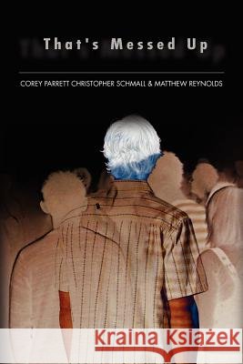 That's Messed Up Christopher Schmall Core Matthew Reynolds 9781469145631 Xlibris Corporation - książka
