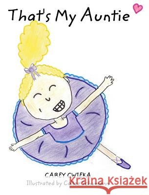 That's My Auntie Carey Cwieka Callee Schumann 9781389047381 Blurb - książka
