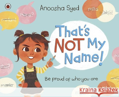 That's Not My Name! Anoosha Syed 9780241569399 Penguin Random House Children's UK - książka