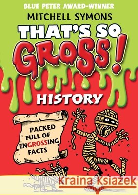 That's So Gross!: History Mitchell Symons 9781782957126 Penguin Random House Children's UK - książka