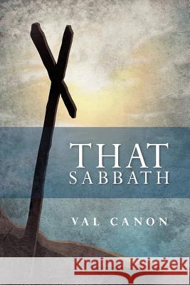 That Sabbath Val Canon 9781449720803 WestBow Press - książka