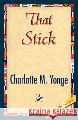 That Stick M. Yonge Charlott 9781421845142 1st World Library - książka