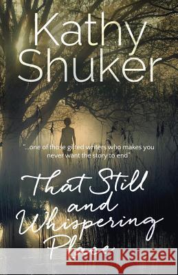 That Still and Whispering Place Kathy Shuker   9780993225734 Shuker Publishing - książka