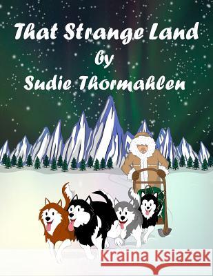 That Strange Land Sudie Thormahlen 9781480954113 Dorrance Publishing Co. - książka