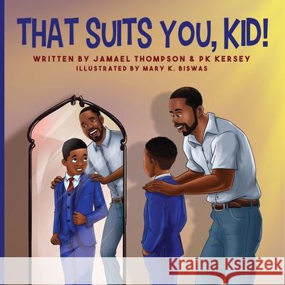 That Suits You, Kid! Jamael Thompson Pk Kersey 9781644842997 Purposely Created Publishing Group - książka