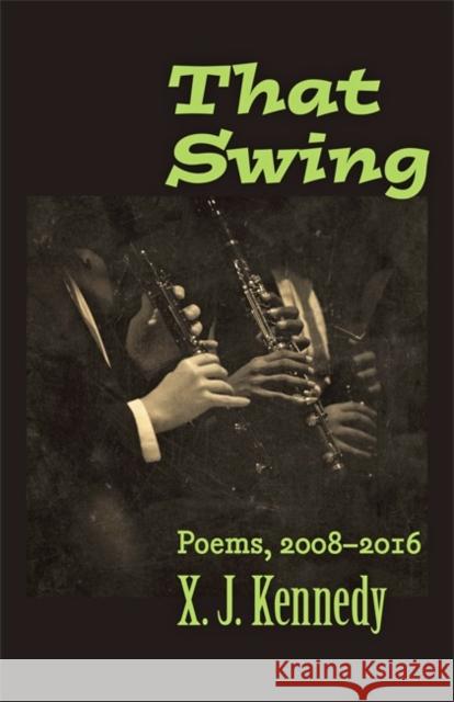 That Swing: Poems, 2008-2016 Kennedy, X. J. 9781421422442 John Wiley & Sons - książka