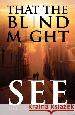 That The Blind Might See Tucker, Dee Robinson 9780615596815 Remnant Flame - książka