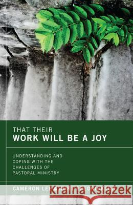 That Their Work Will Be a Joy: Understanding and Coping with the Challenges of Pastoral Ministry Cameron Lee Kurt Fredrickson 9781608997626 Cascade Books - książka