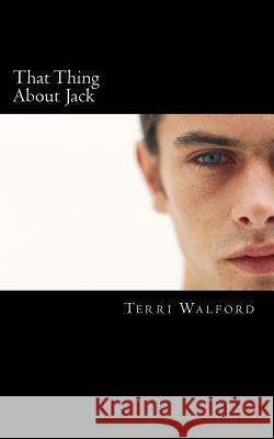 That Thing About Jack Walford, Terri S. 9781491092323 Createspace - książka