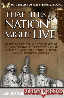 That This Nation Might Live: Butterflies of Gettysburg Book 1 Sandra Saidak Thomas Saidak 9780692161319 Uffington Horse Press - książka