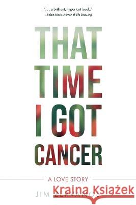 That Time I Got Cancer Jim Zervanos 9781646638178 Koehler Books - książka